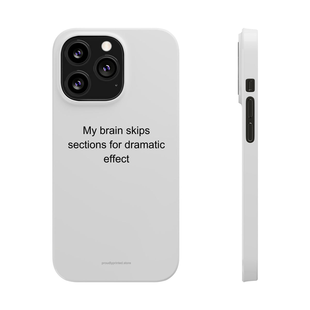 Dyslexic Adult Funny Phone Case - My Brain Skips Sections for Dramatic Effect