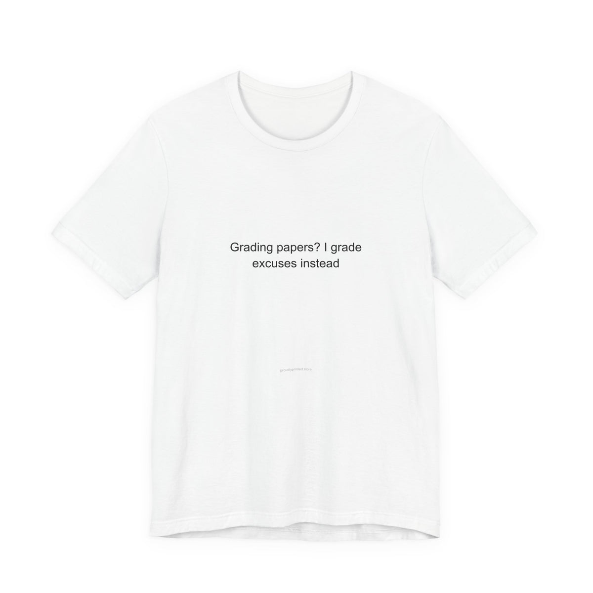 Funny Secondary School Teacher T-Shirt | Grading Excuses Instead of Papers
