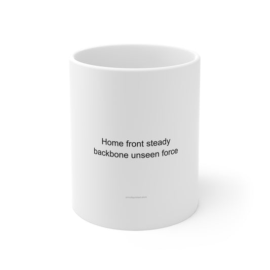 Military Spouse Heroism Mug - Home Front Steady Backbone Unseen Force