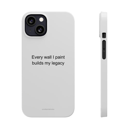 Motivational Painter & Decorator Phone Case – Every Wall I Paint Builds My Legac