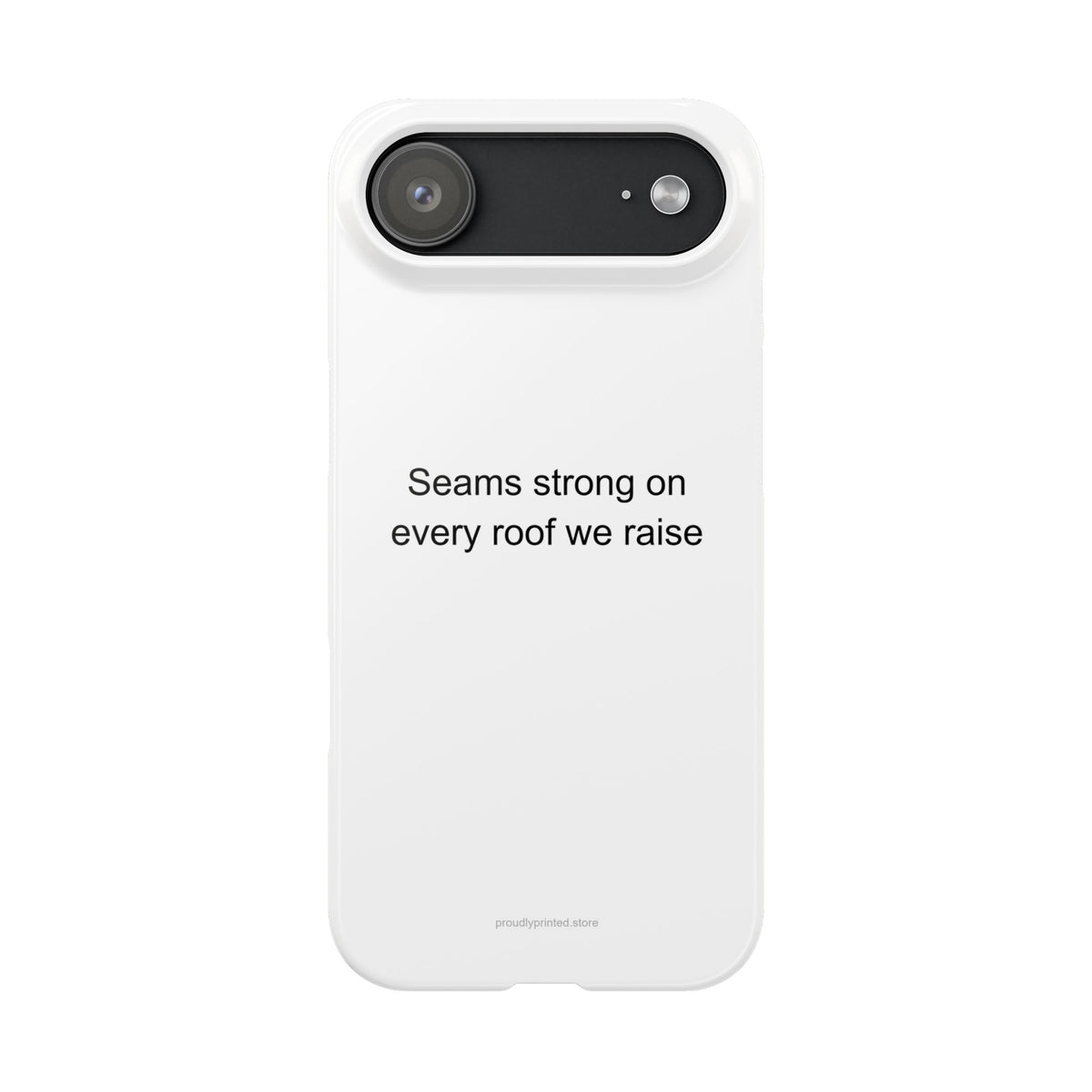 Roofer Pride Phone Case – Seams Strong on Every Roof We Raise
