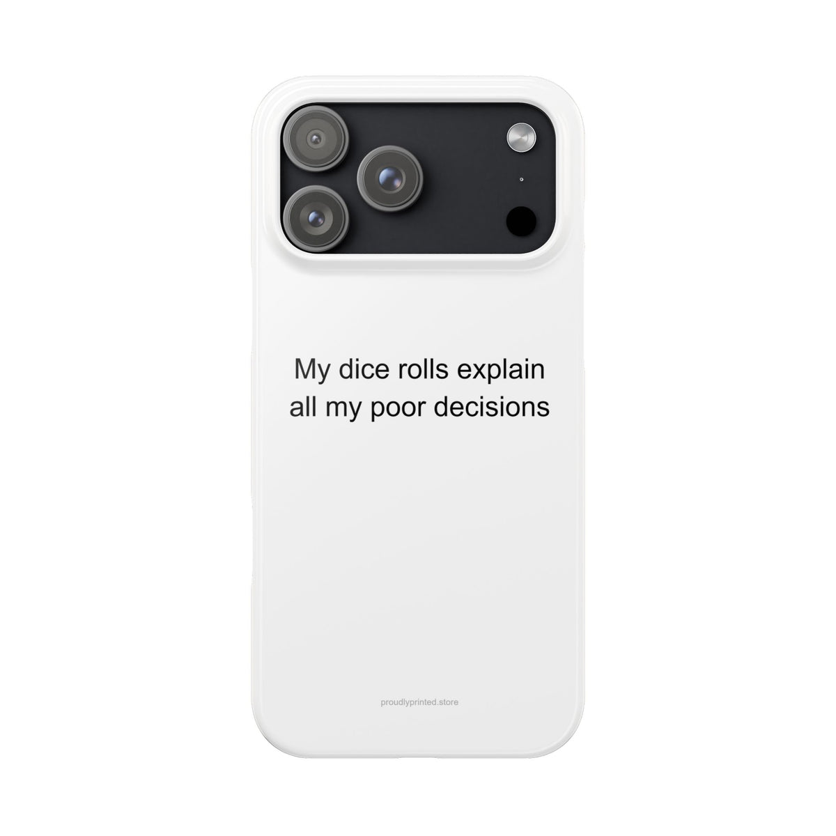 My dice rolls explain all my poor decisions - Tabletop RPG Player Phone Case