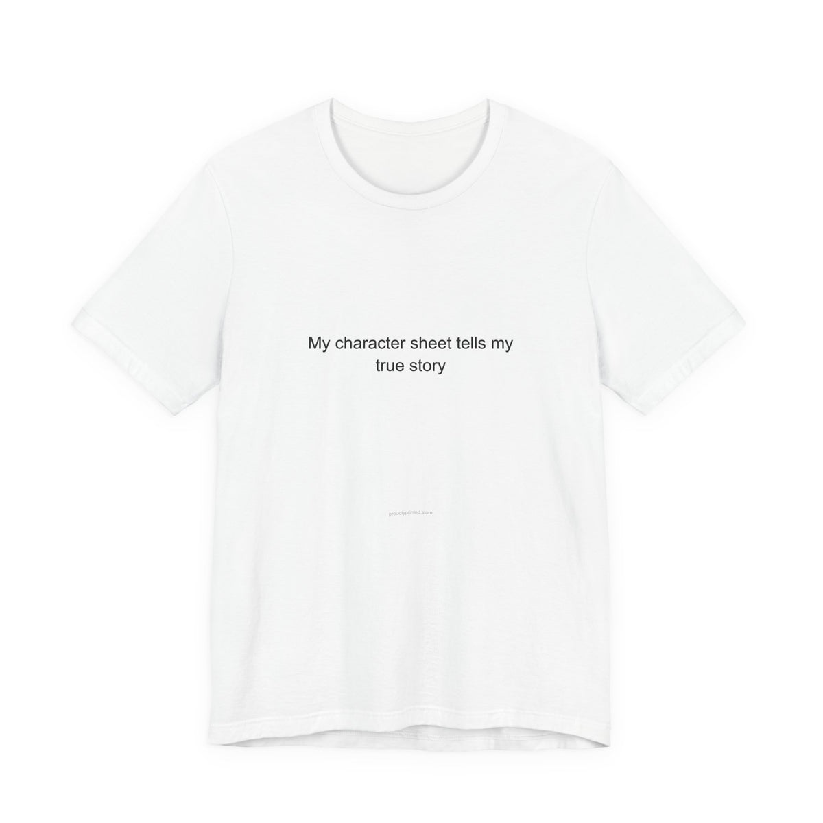 My character sheet tells my true story - Tabletop RPG Player T-Shirt