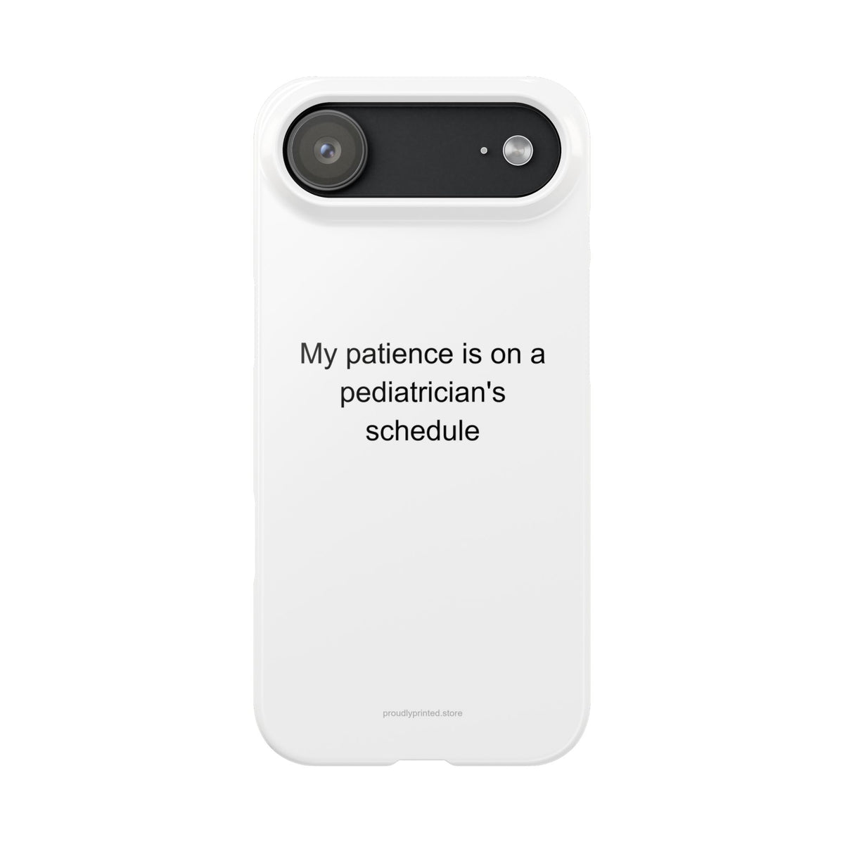Sarcastic Pediatrician Phone Case – 'My Patience Is on a Pediatrician's Schedule