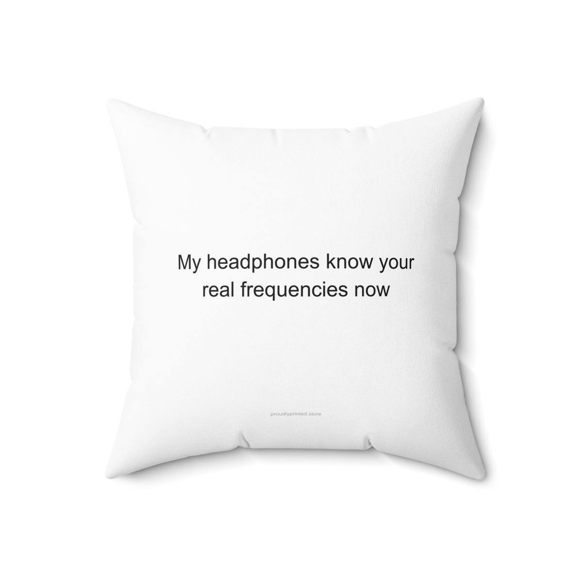 DJ Pillow – My Headphones Know Your Real Frequencies Now | Funny DJ Gift