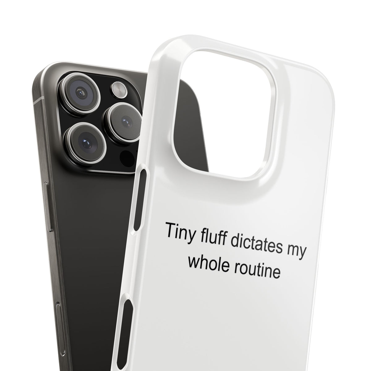 Yorkshire Terrier Owner Humor Phone Case - Tiny Fluff Dictates My Whole Routine