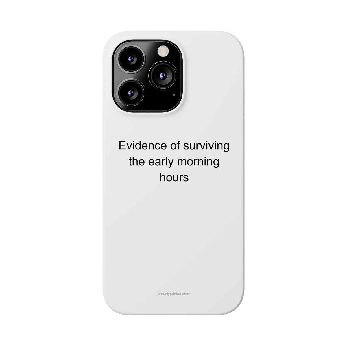 Sleep Deprived Parent Phone Case - Evidence of Surviving Early Mornings