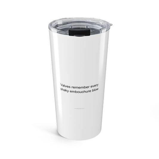 Sarcastic Trumpet Player Tumbler - Valves Remember Every Shaky Embouchure Blow