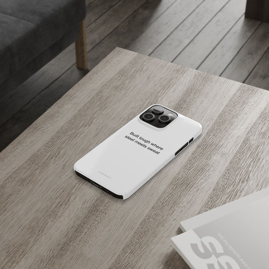 Motivational Factory Worker Phone Case - Built Tough Where Steel Meets Sweat