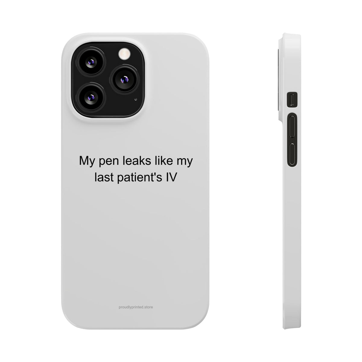 Travel Nurse Dark Humor Phone Case - My Pen Leaks Like My Last Patient's IV