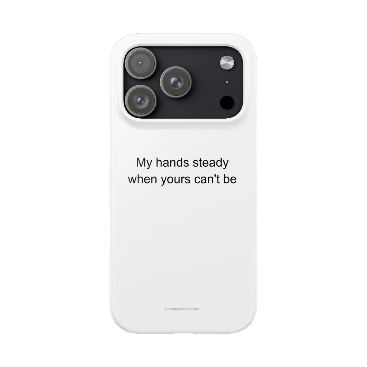 Paramedic Phone Case – 'My Hands Steady When Yours Can't Be'