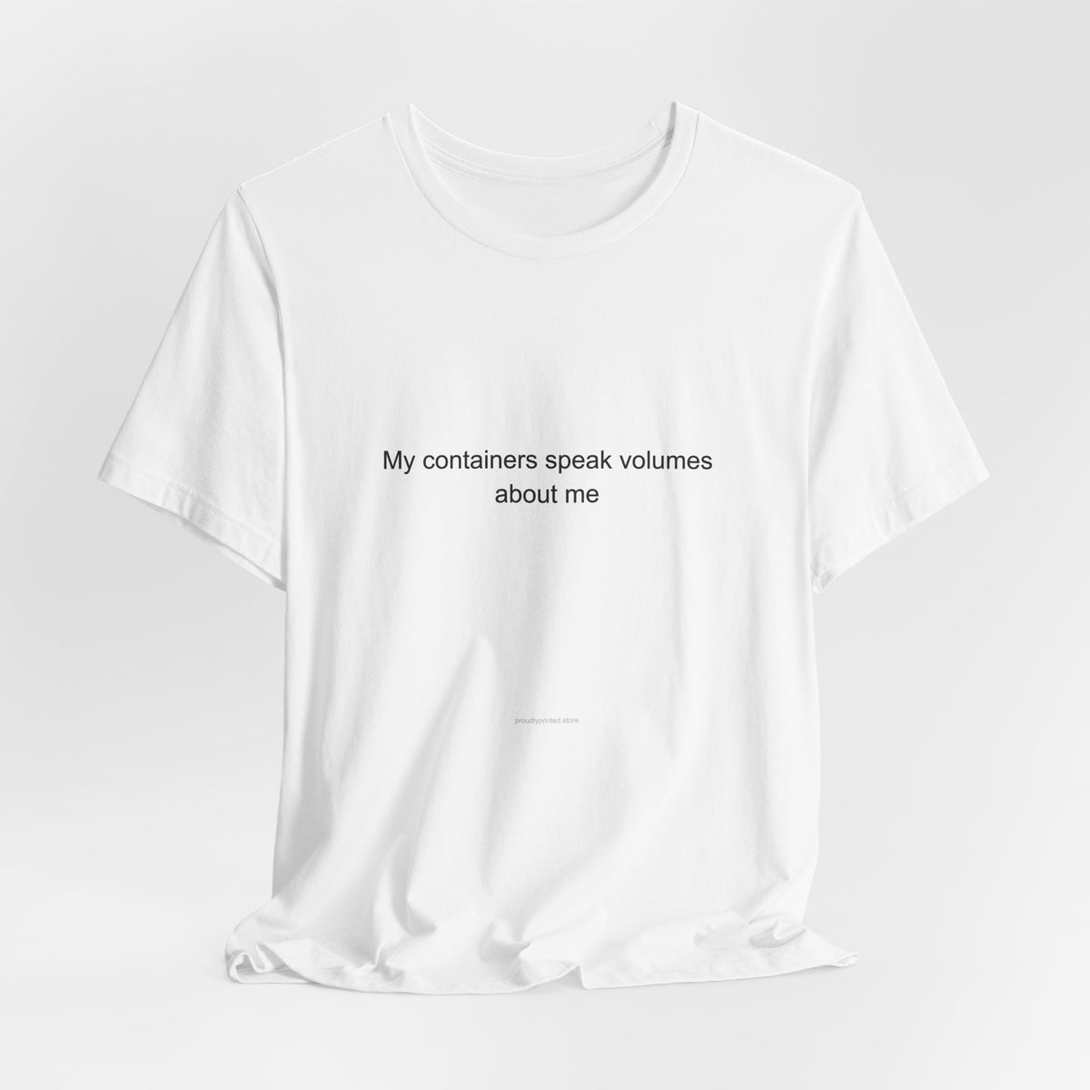 My containers speak volumes about me - Meal Prep Person T-Shirt