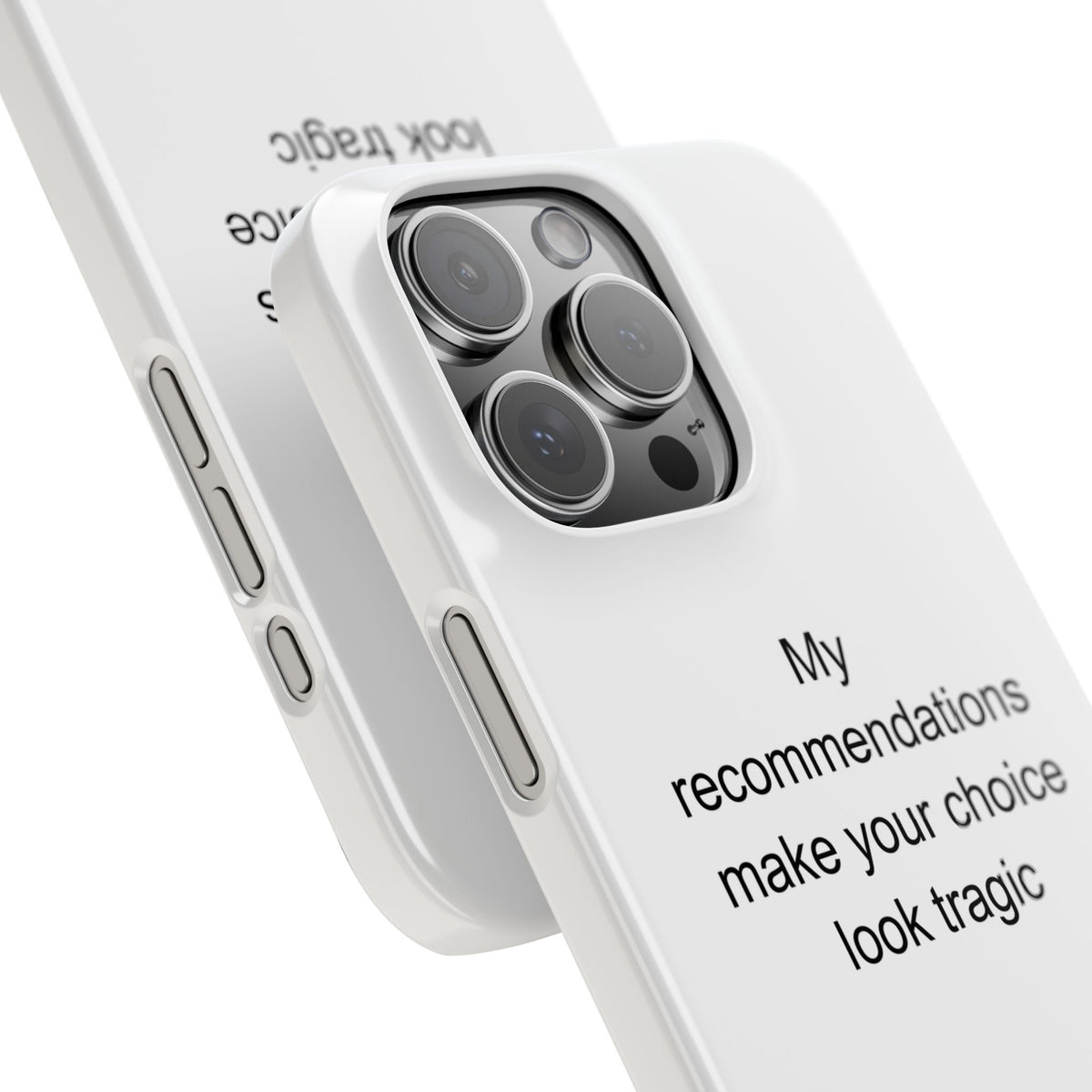 My recommendations make your choice look tragic - Sommelier Phone Case