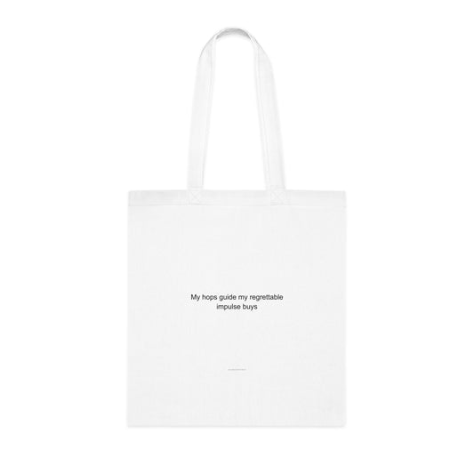 My hops guide my regrettable impulse buys - Craft Beer Enthusiast Tote Bag